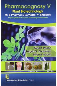 Pharmacognosy V Plant Biotechnology for B.Pharmacy Semester VI Students