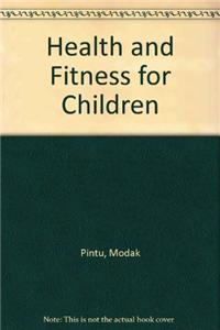Health and Fitness for Children