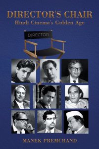 DIRECTORâ€™S CHAIR â€” Hindi Cinemaâ€™s Golden Age