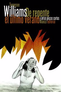 De repente el ultimo verano / Suddenly the Last Summer: Y Otras Piezas Cortas