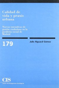 Calidad de vida y praxis urbana: Nuevas iniciativas de gestion ciudadana en la periferia social de Madrid