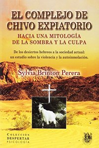 EL COMPLEJO DE CHIVO EXPIATORIO: HACIA UNA MITOLOGIA DE LA SOMBRA Y LA CULPA