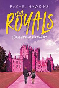Royals. Â¿Como sobrevivir a la realeza?: Â¿Como sobrevivir a la realeza?
