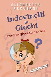 Indovinelli & giochi per una giornata in casa