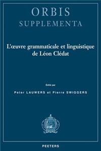 L'Oeuvre Grammaticale Et Linguistique de Leon Cledat