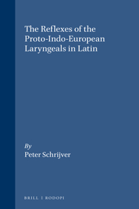 Reflexes of the Proto-Indo-European Laryngeals in Latin