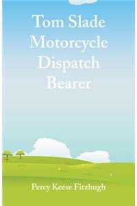 Tom Slade Motorcycle Dispatch Bearer