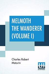 Melmoth The Wanderer (Volume I)