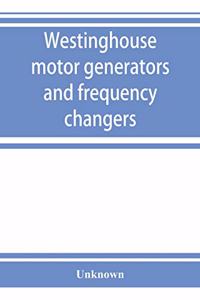 Westinghouse motor generators and frequency changers