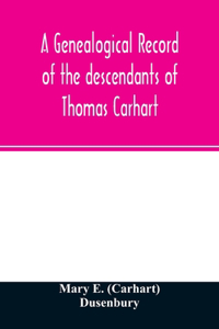 genealogical record of the descendants of Thomas Carhart