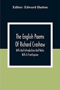 The English Poems Of Richard Crashaw; With And Introduction And Notes; With A Frontispiece