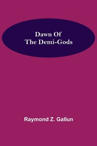 Dawn Of the Demi-Gods