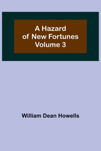 Hazard of New Fortunes - Volume 3