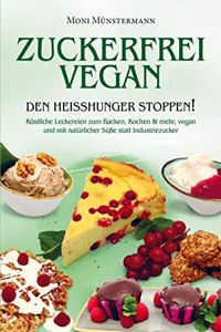 Zuckerfrei Vegan den HeiÃŸhunger stoppen!
