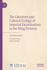 Literature and Cultural Ecology of Imperial Examinations in the Ming Dynasty
