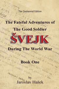 Fateful Adventures of the Good Soldier Svejk During the World War, Book One