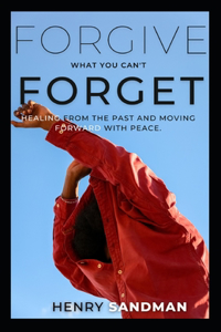 Forgive What You Can't Forget