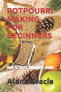 Potpourri Making for Beginners