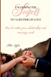 Unlocking The Secrets To A Lifetime Of Love