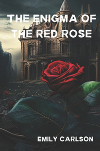 Enigma of the Red Rose