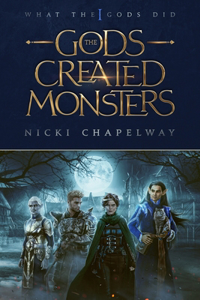 The Gods Created Monsters