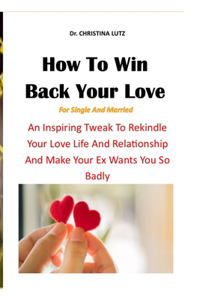 How To Win Back Your