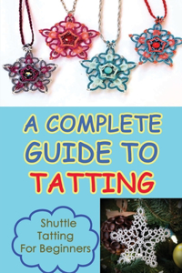 A Complete Guide To Tatting: Shuttle Tatting For Beginners: What To Do With Tatting