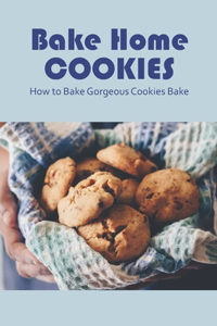 Bake Home Cookies