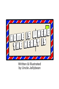 Home Is Where The Heart Is