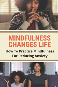 Mindfulness Changes Life