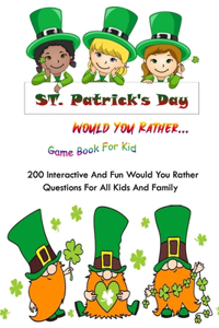 ST Patrick's Day Would You Rather... Game Book For Kid
