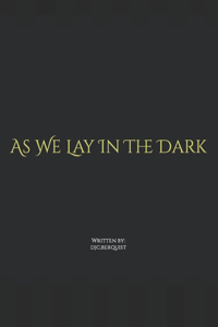 As We Lay In The Dark