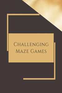 Challenging Maze Games