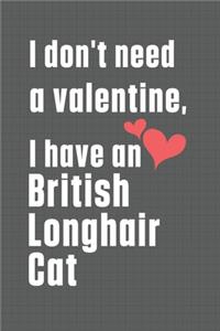 I don't need a valentine, I have a British Longhair Cat