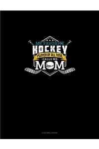 My Favorite Hockey Player Of All Time Calls Me Mom