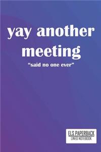 Yay, Another Meeting! Said No One Ever