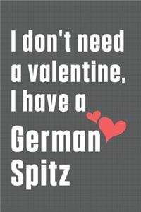 I don't need a valentine, I have a German Spitz