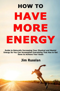 How to Have More Energy