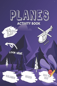 Planes Activity Book: for Everyone Mazes Dots Coloring High Quailty Illustrations And More