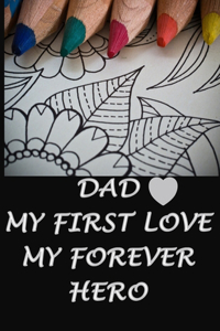 Dad My First Love, My Forever Hero