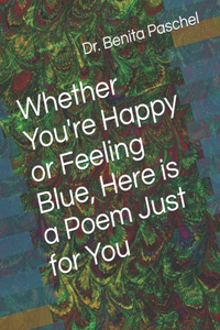 Whether You're Happy or Feeling Blue, Here is a Poem Just for You