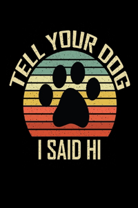 Tell Your Dog I said hi