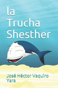 la Trucha Shesther