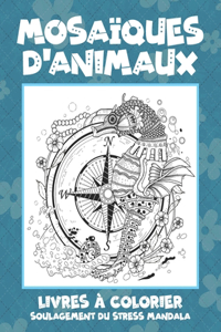 Livres à colorier - Soulagement du stress Mandala - Mosaïques d'animaux