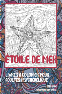 Livres à colorier pour adultes psychédélique - Conceptions anti-stress - Animaux - Étoile de mer