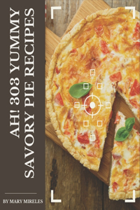 Ah! 303 Yummy Savory Pie Recipes