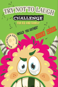 The Try Not to Laugh Challenge Joke Book-Halloween Edition-Would you rather?