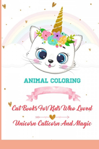Animal Coloring Cat Books For Kids Who Loved Unicorn Caticorn And Magic