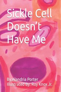 Sickle Cell Doesn't Have Me