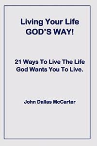 Living Your Life GOD'S WAY!